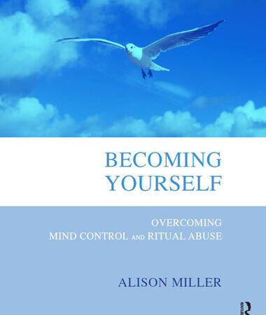 Becoming Yourself: Overcoming Mind Control and Ritual Abuse